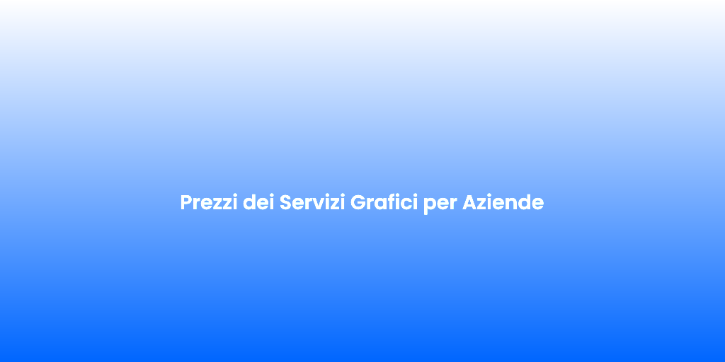 Prezzi dei Servizi Grafici per Aziende 2