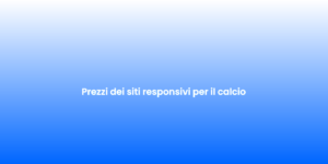 Prezzi dei siti responsivi per il calcio