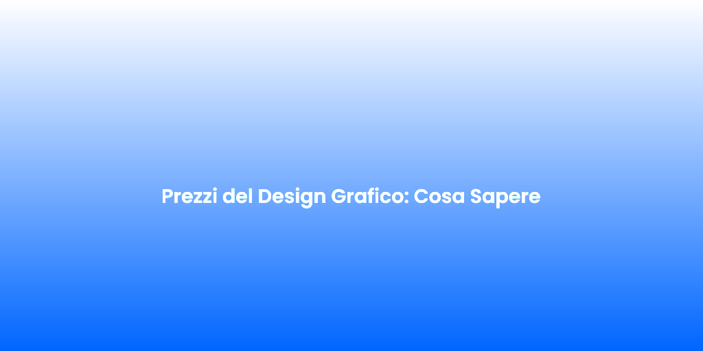 Prezzi del Design Grafico Cosa Sapere