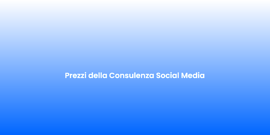 Prezzi della Consulenza Social Media 3