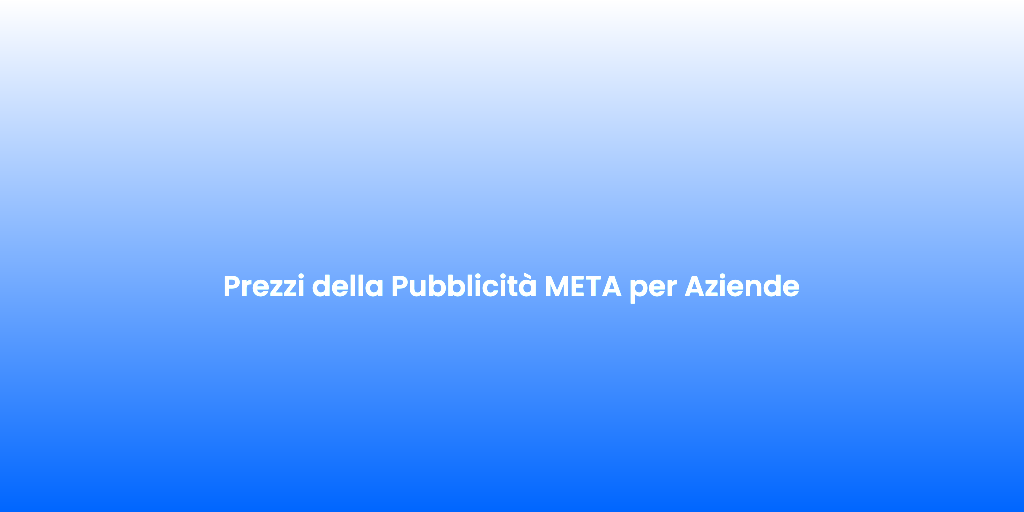 Prezzi della Pubblicita META per Aziende 1