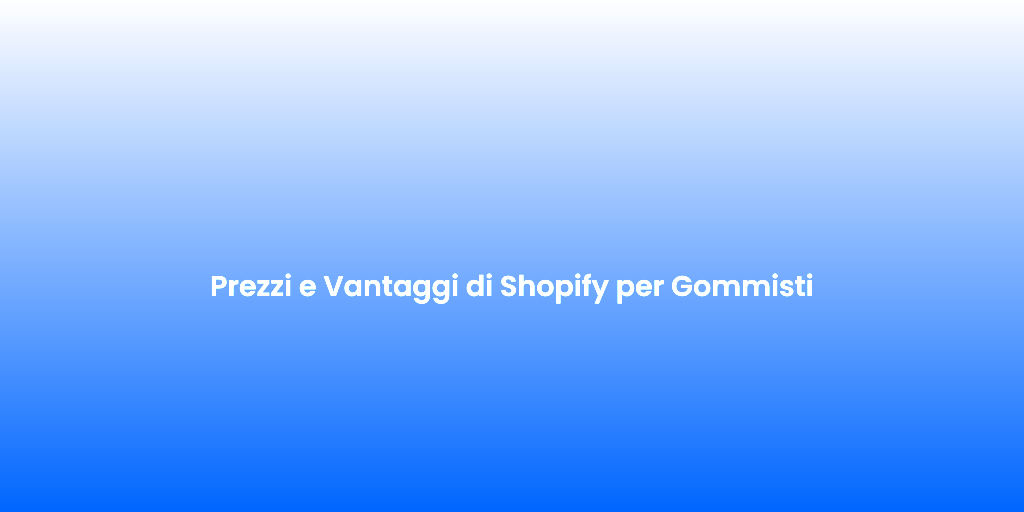 Prezzi e Vantaggi di Shopify per Gommisti 1