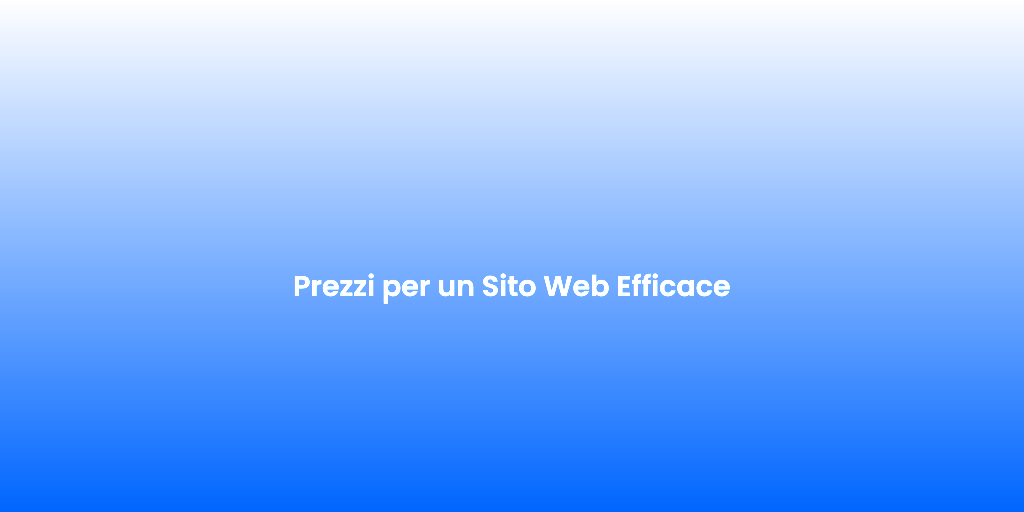 Prezzi per un Sito Web Efficace