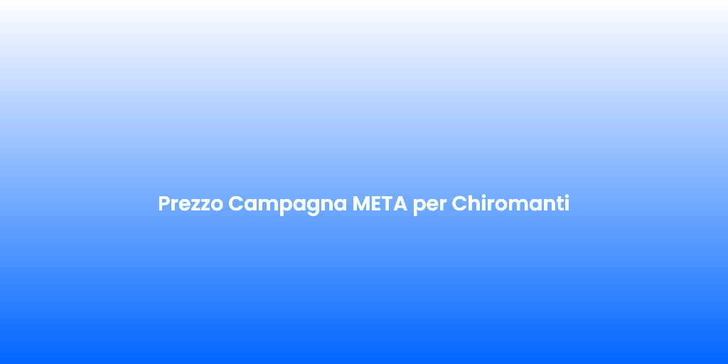 Prezzo Campagna META per Chiromanti