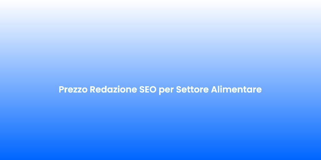 Prezzo Redazione SEO per Settore Alimentare