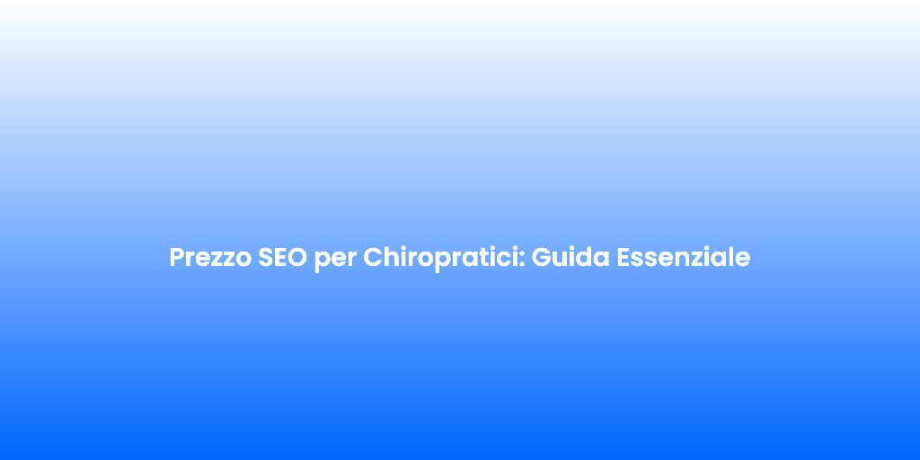 Prezzo SEO per Chiropratici Guida Essenziale