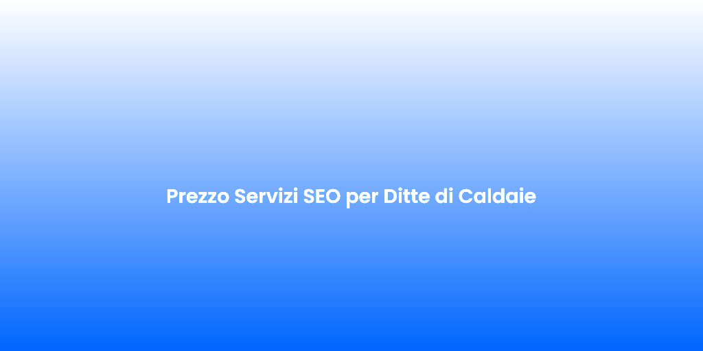 Prezzo Servizi SEO per Ditte di Caldaie 1
