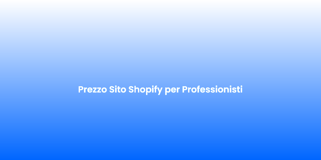 Prezzo Sito Shopify per Professionisti 1