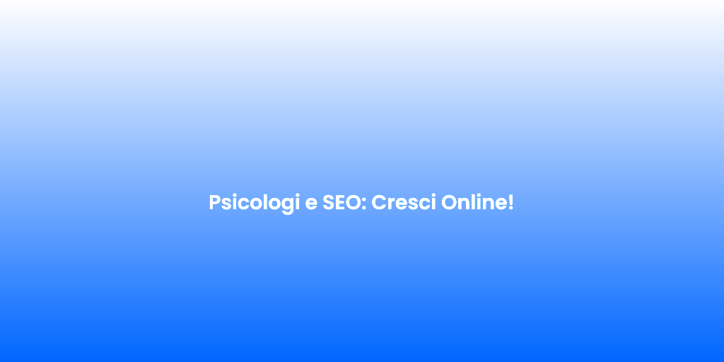 Psicologi e SEO Cresci Online