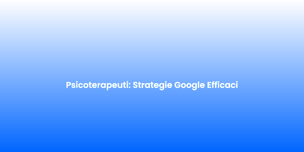 Psicoterapeuti Strategie Google Efficaci