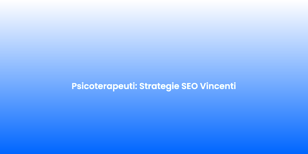 Psicoterapeuti Strategie SEO Vincenti