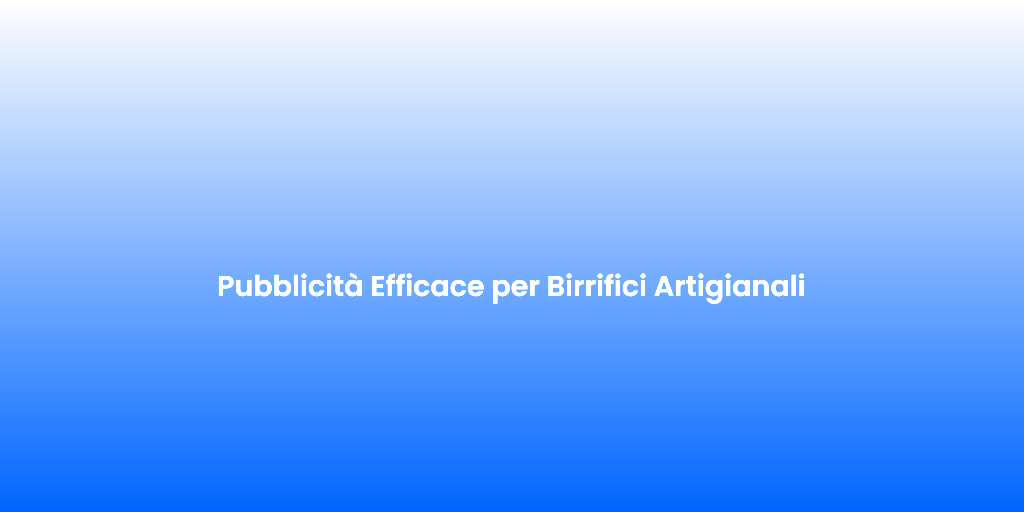 Pubblicita Efficace per Birrifici Artigianali
