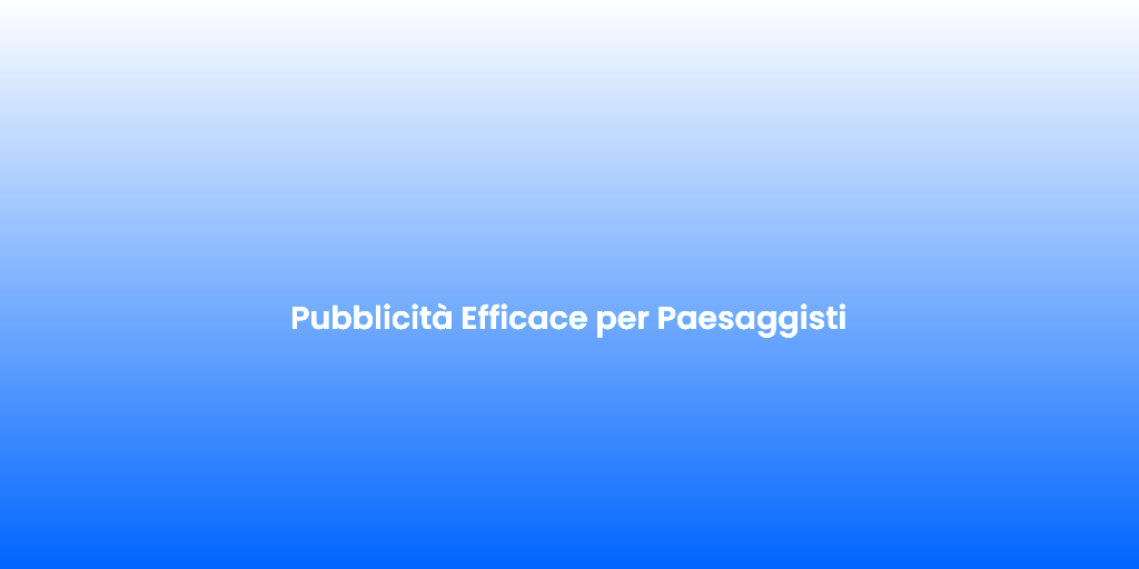 Pubblicita Efficace per Paesaggisti