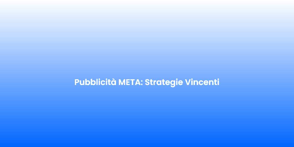 Pubblicita META Strategie Vincenti 1