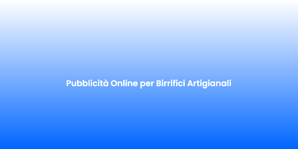 Pubblicita Online per Birrifici Artigianali