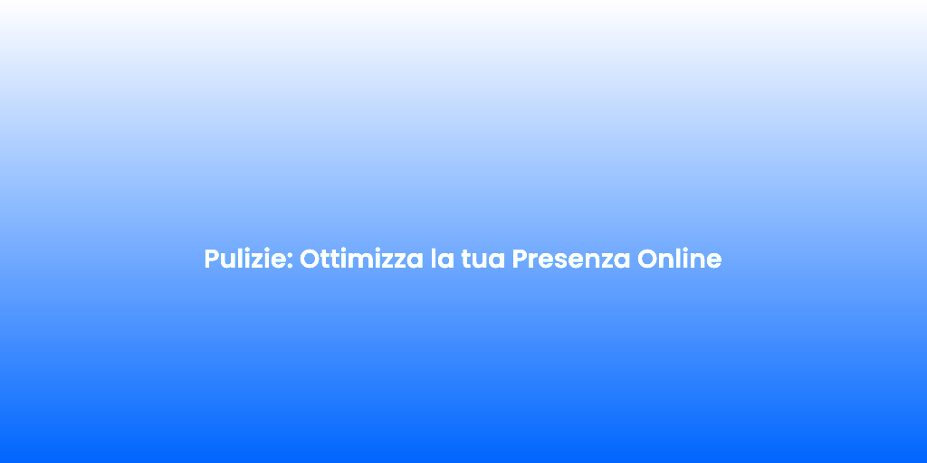 Pulizie Ottimizza la tua Presenza Online 2