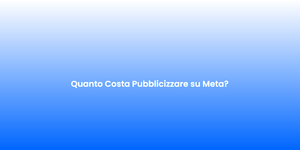 Quanto Costa Pubblicizzare su Meta