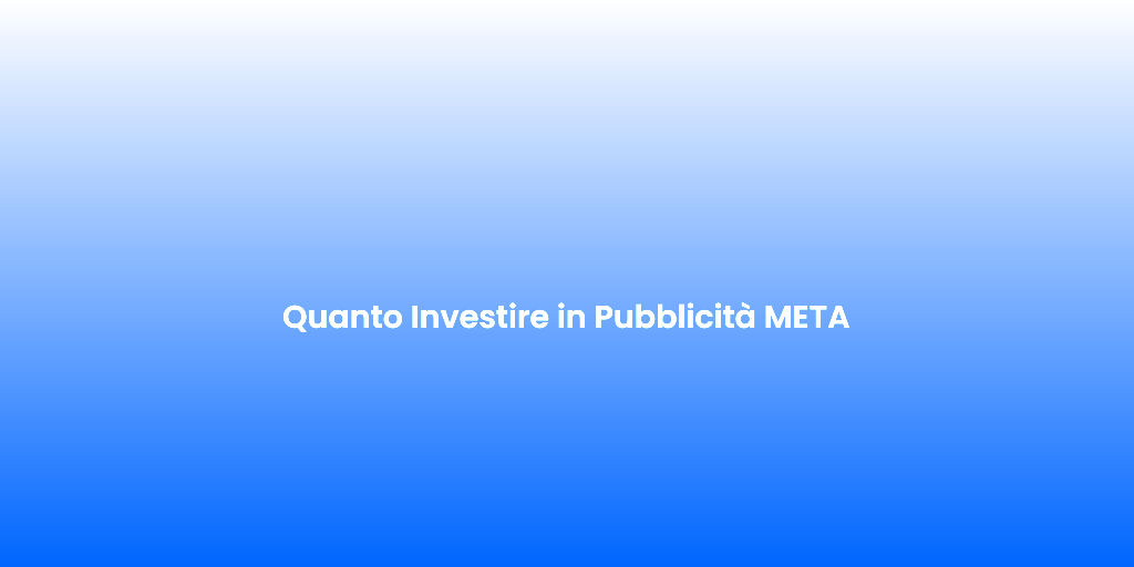 Quanto Investire in Pubblicita META 1