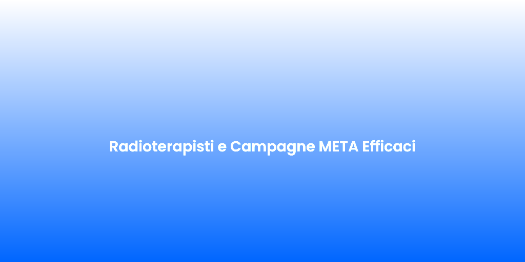 Radioterapisti e Campagne META Efficaci 1