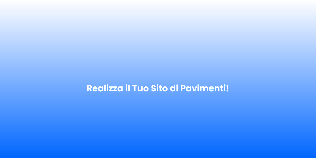 Realizza il Tuo Sito di Pavimenti 1