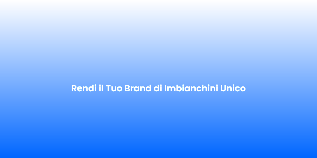 Rendi il Tuo Brand di Imbianchini Unico