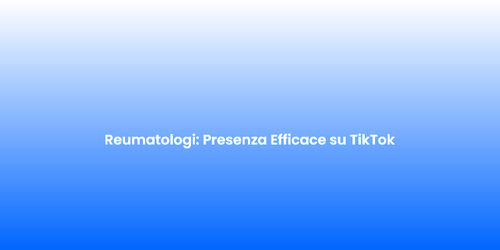 Reumatologi Presenza Efficace su TikTok