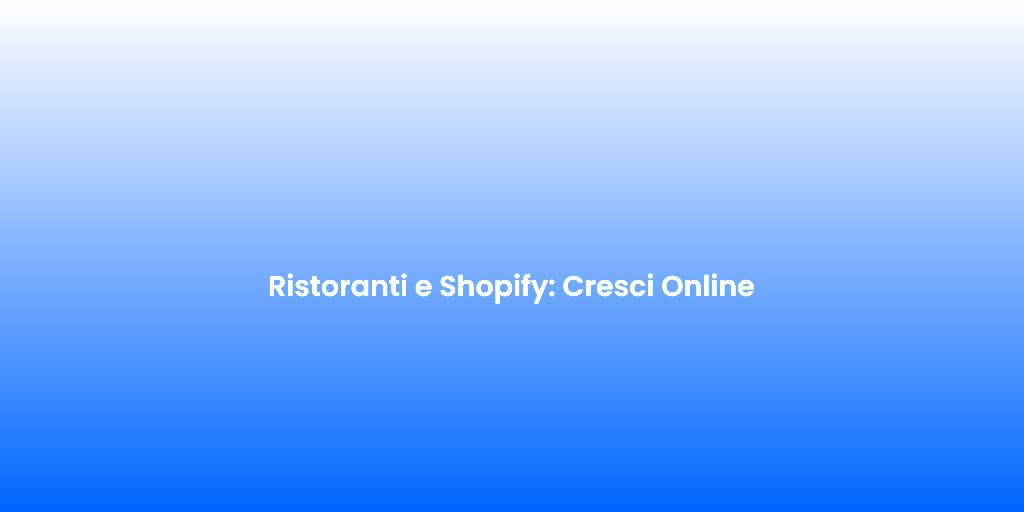 Ristoranti e Shopify Cresci Online
