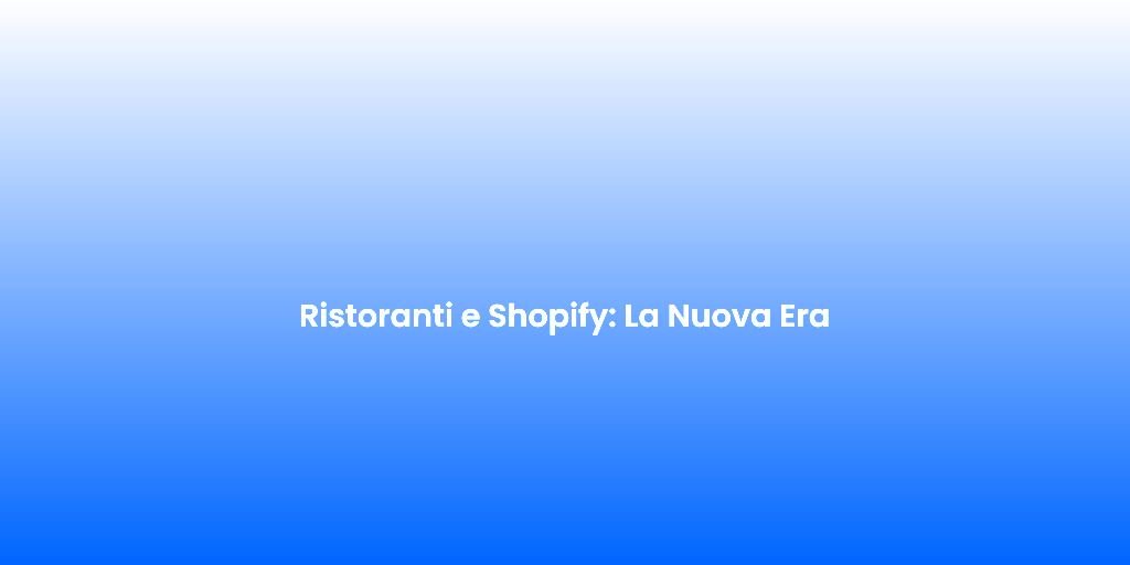 Ristoranti e Shopify La Nuova Era 1