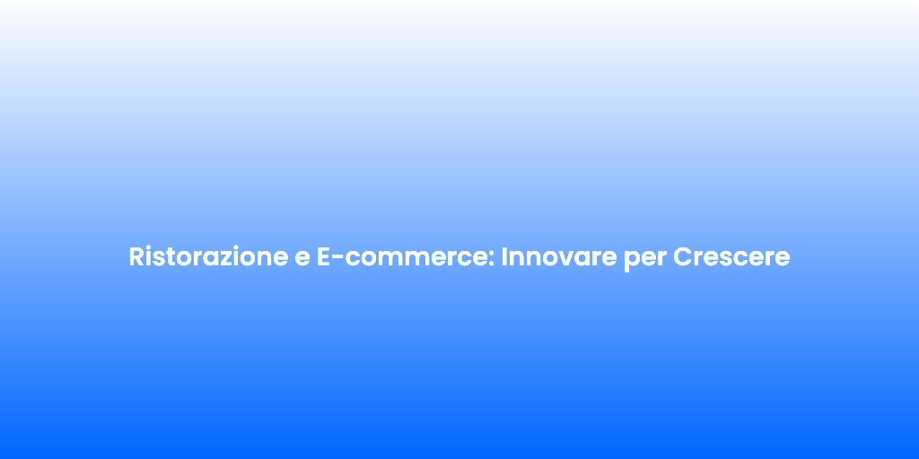 Ristorazione e E commerce Innovare per Crescere 2
