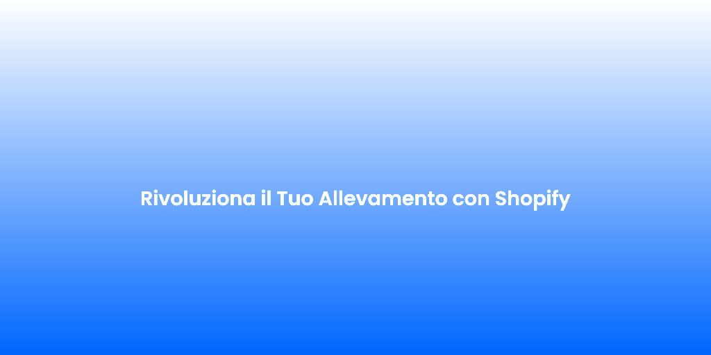 Rivoluziona il Tuo Allevamento con Shopify 1