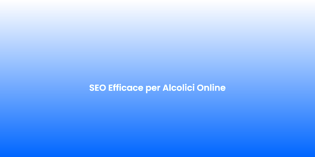 SEO Efficace per Alcolici Online
