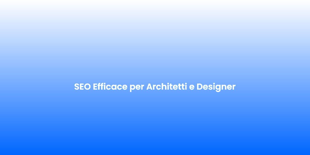 SEO Efficace per Architetti e Designer 1