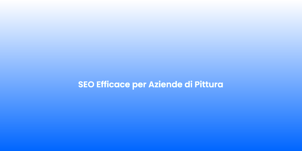 SEO Efficace per Aziende di Pittura 3