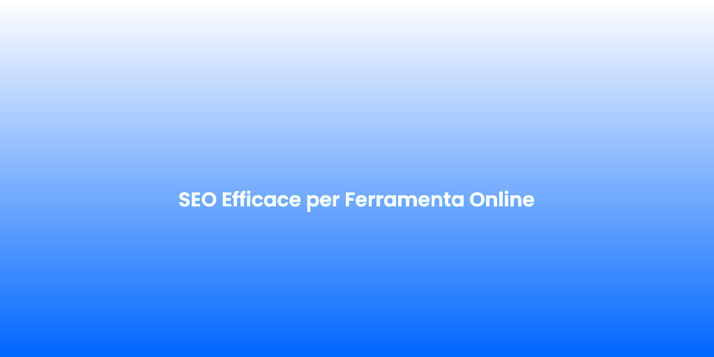 SEO Efficace per Ferramenta Online 1