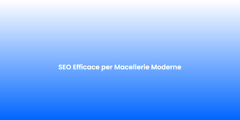 SEO Efficace per Macellerie Moderne
