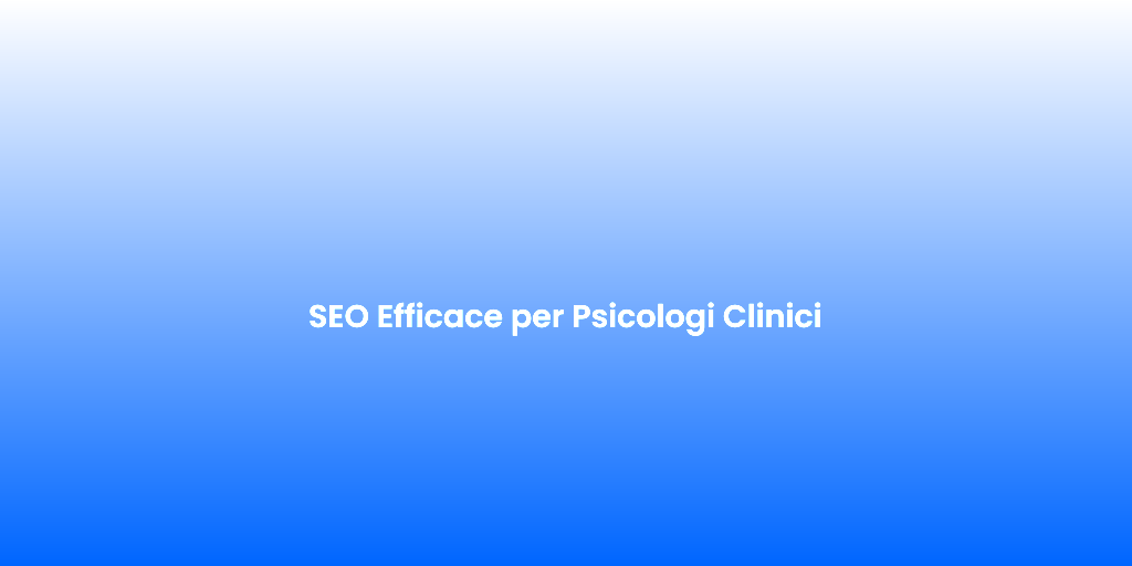 SEO Efficace per Psicologi Clinici