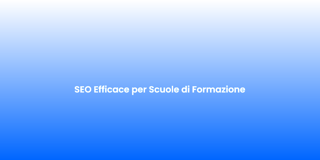 SEO Efficace per Scuole di Formazione 2