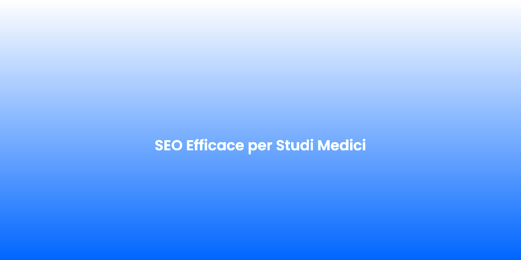 SEO Efficace per Studi Medici