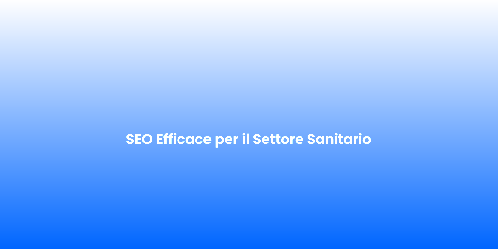 SEO Efficace per il Settore Sanitario