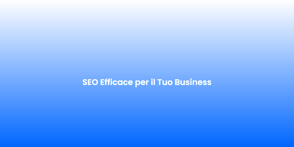SEO Efficace per il Tuo Business 1