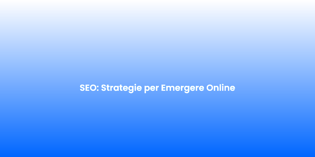 SEO Strategie per Emergere Online