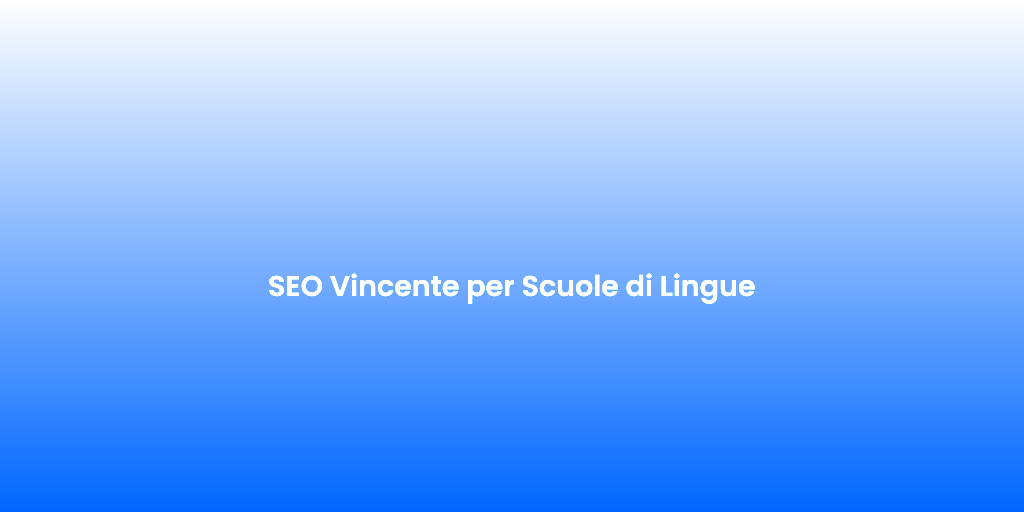 SEO Vincente per Scuole di Lingue 1