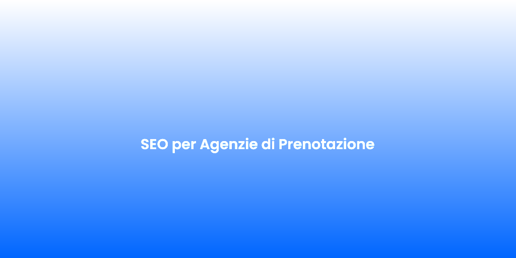 SEO per Agenzie di Prenotazione