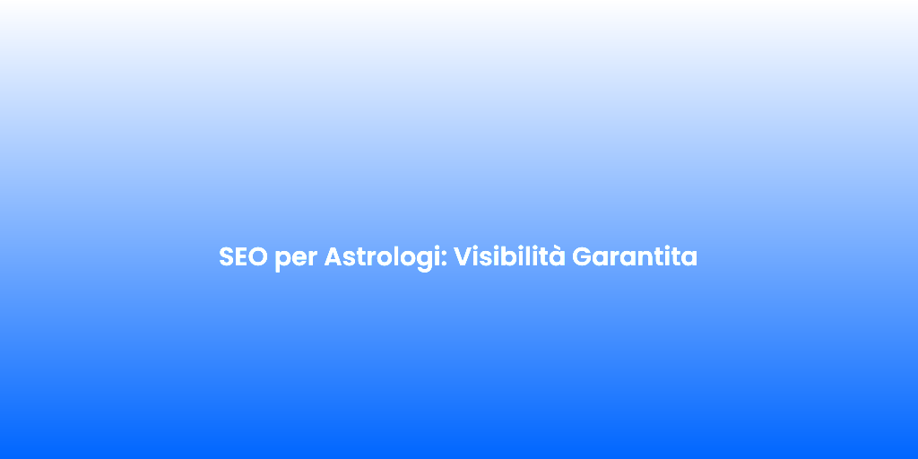 SEO per Astrologi Visibilita Garantita 2