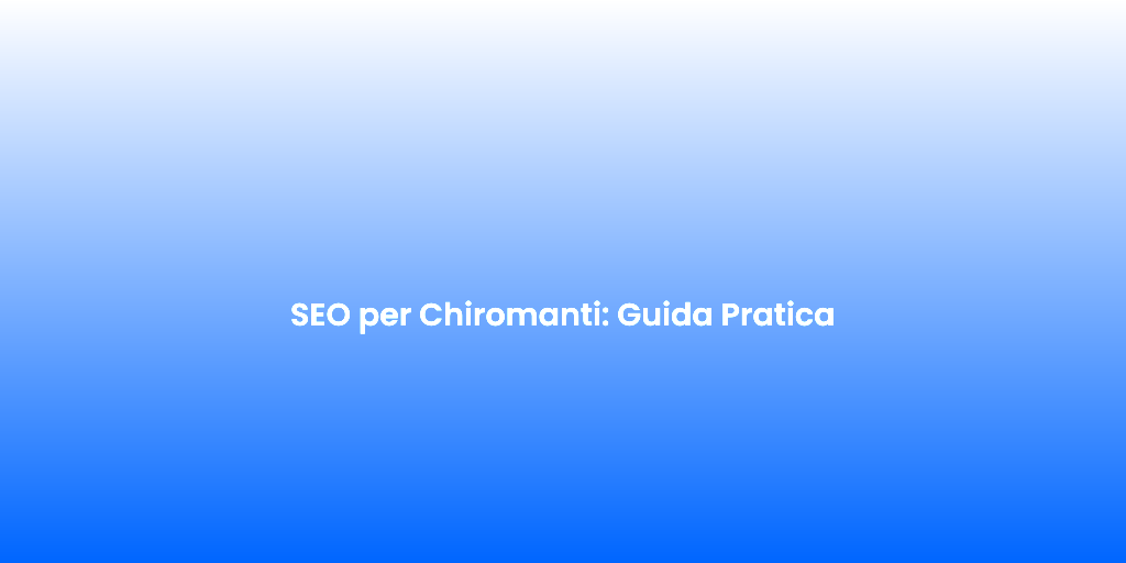 SEO per Chiromanti Guida Pratica 1