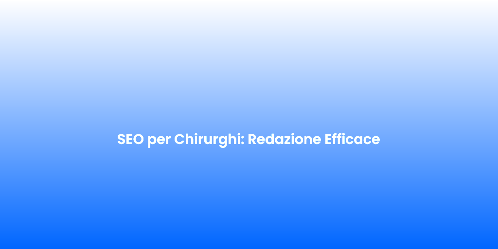 SEO per Chirurghi Redazione Efficace
