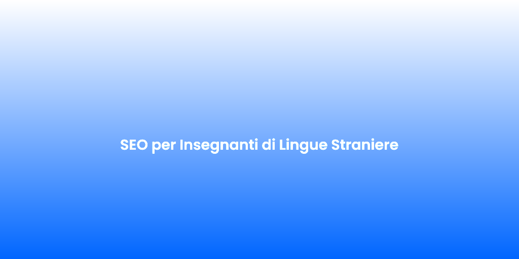 SEO per Insegnanti di Lingue Straniere