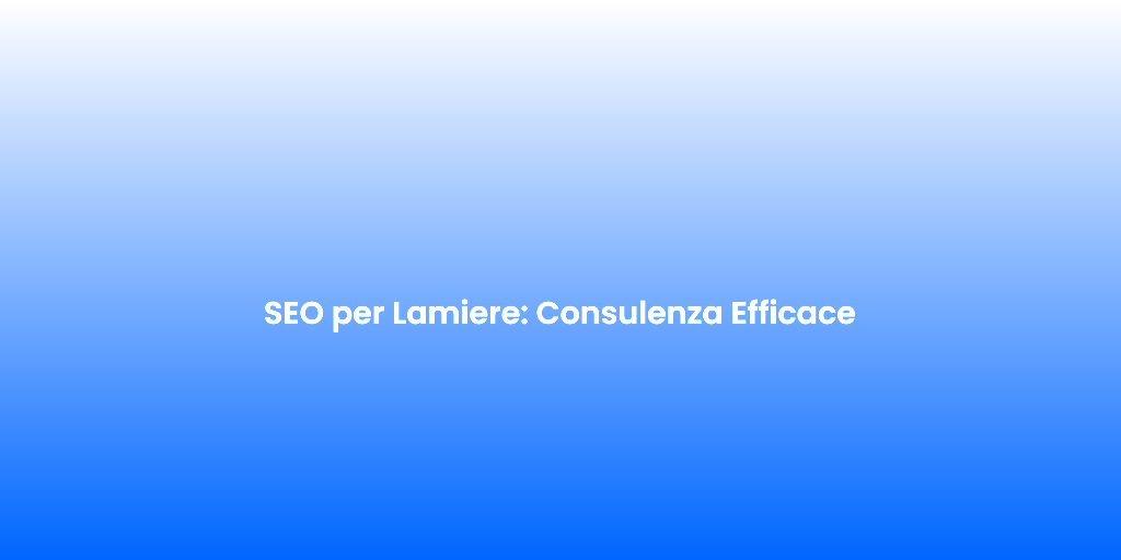 SEO per Lamiere Consulenza Efficace 1