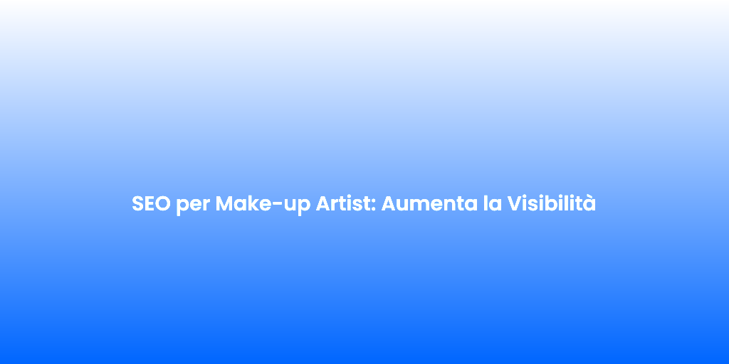 SEO per Make up Artist Aumenta la Visibilita
