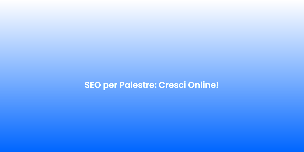 SEO per Palestre Cresci Online 1